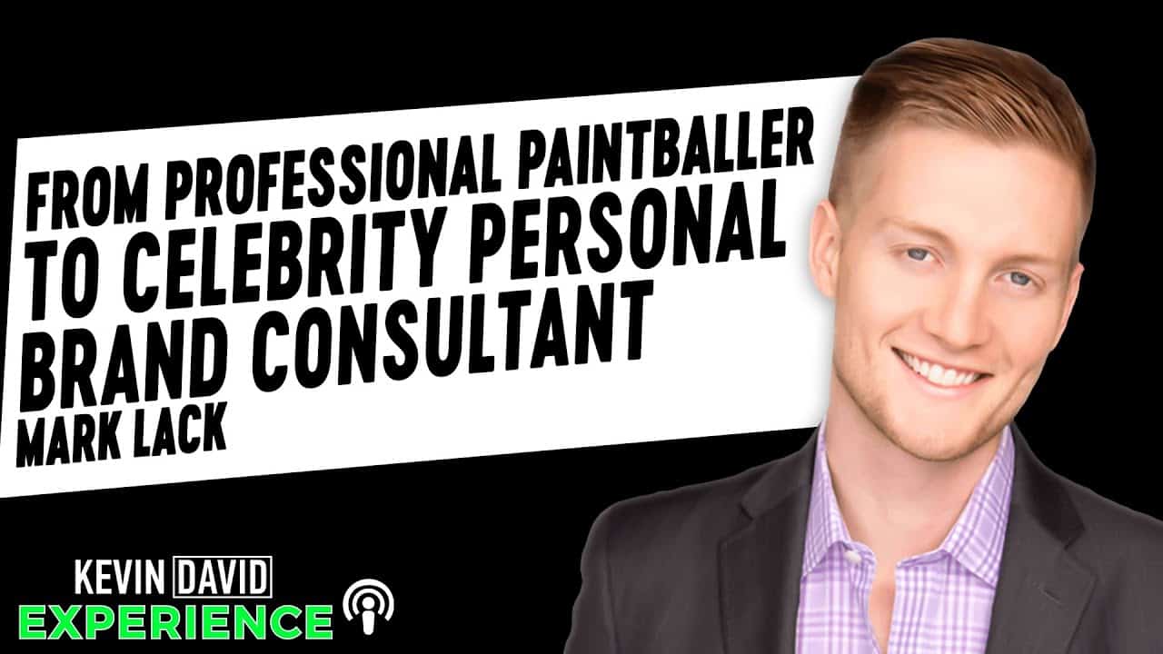 From Professional Paintballer to Celebrity Personal Brand Consultant Mark Lack