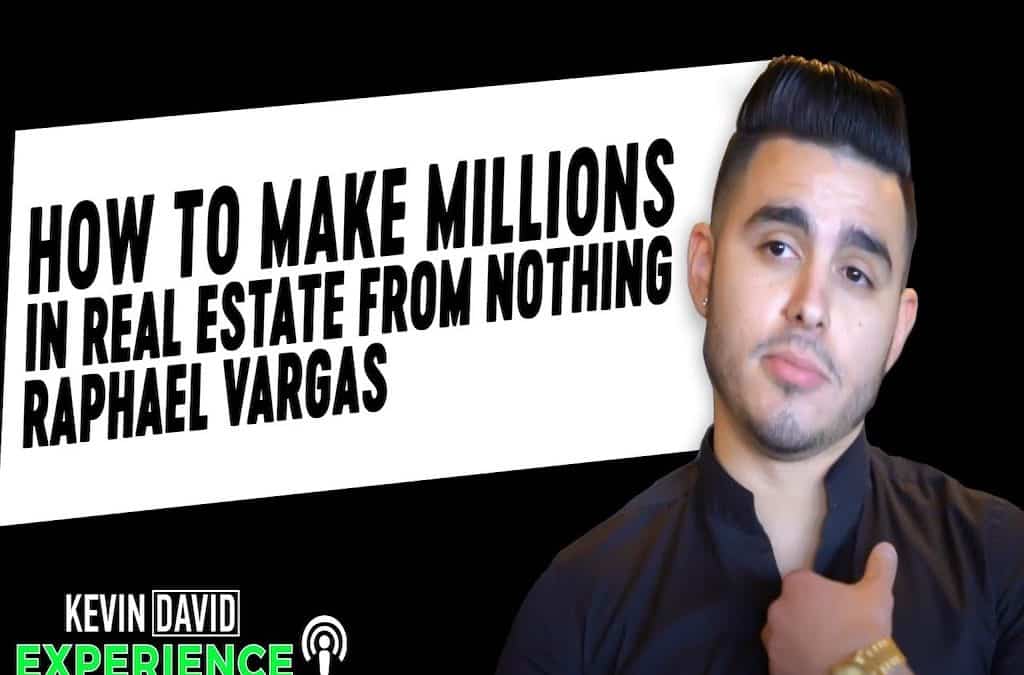 Raphael Vargas on How to Make Millions in Real Estate from NOTHING!