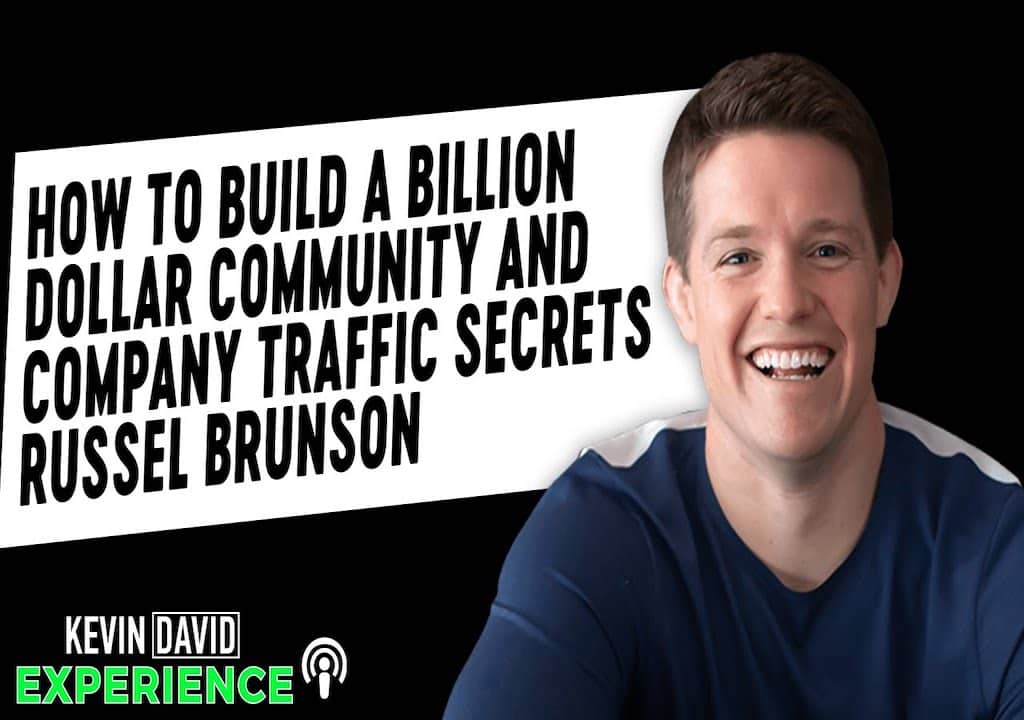 Russell Brunson on How to build a Billion Dollar Community and Company (Traffic Secrets)