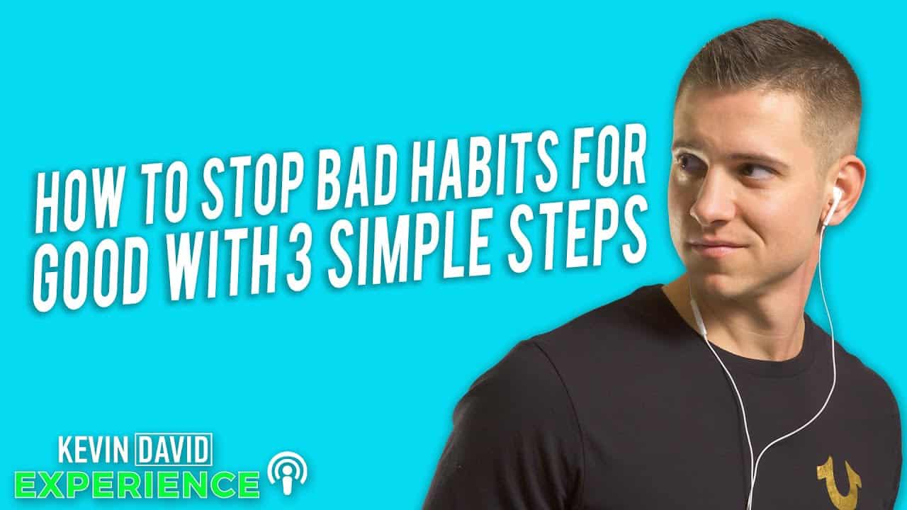 How to STOP Bad Habits for Good with 3 Simple Steps
