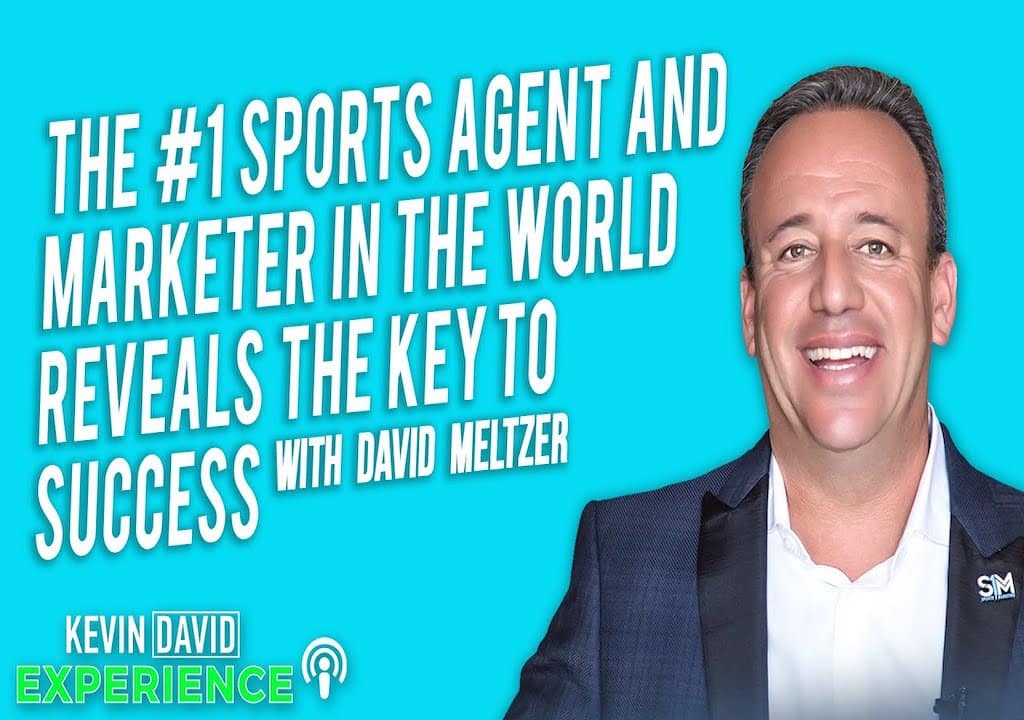 The #1 Sports Agent and Marketer in the World Reveals the Key to Success (David Meltzer)